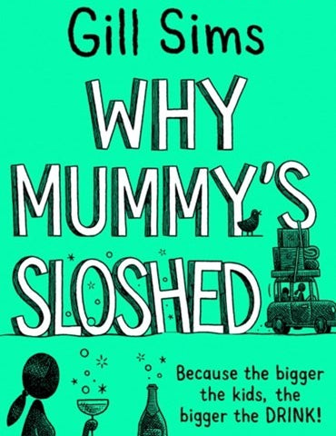 Gill Sims' Why Mummy's Sloshed