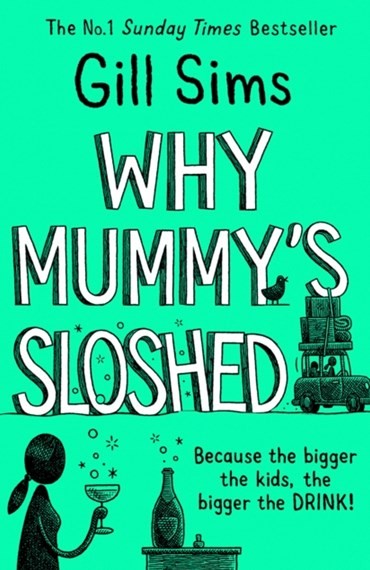 Gill Sims' Why Mummy's Sloshed