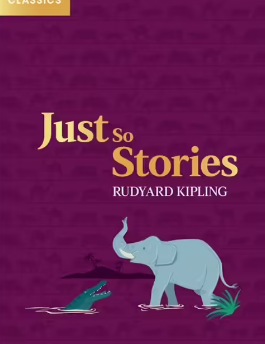 Rudyard Kipling's Just So Stories 