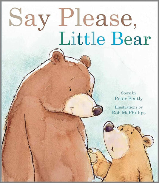 Peter Bently's Say Please Little Bear