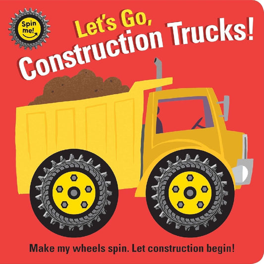 Let's Go Construction Trucks! Spin Me Book