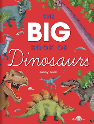 Jenny Wren's The Big Book Of Dinosaurs