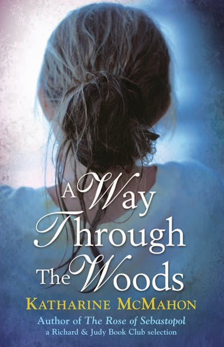 Katharine Mcmahon's A Way Through The Woods