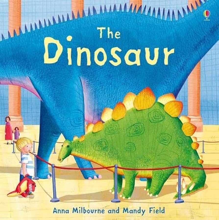 Anna Milbourne: The Dinosaur