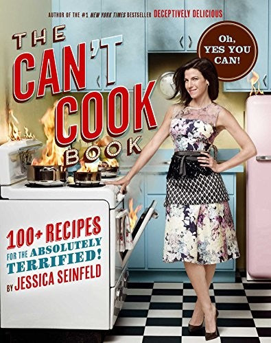 Jessica Seinfeld: The Can't Cook Book: Recipes For The Absolutely Terrified!