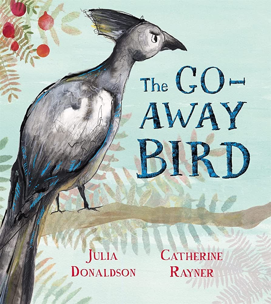 Julia Donaldson: The Go-away Bird