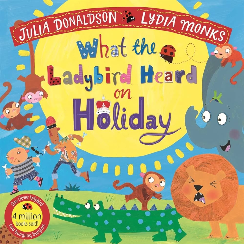 Julia Donaldson's What The Ladybird Heard On Holiday