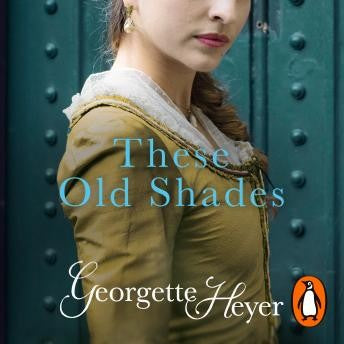 Georette Heyer's These Old Shades